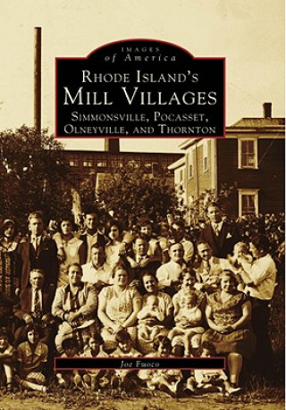 Kniha Rhode Island's Mill Villages:: Simmonsville, Pocasset, Olneyville, and Thornton Joe Fuoco