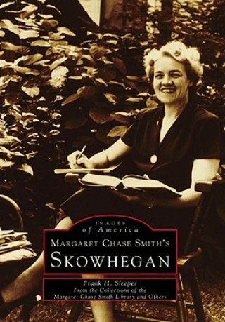 Kniha Margaret Chase Smith's Skowhegan Frank H. Sleeper