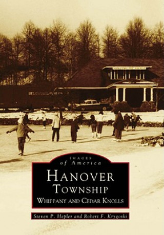 Kniha Hanover Township: Whippany and Cedar Knolls Steven P. Hepler