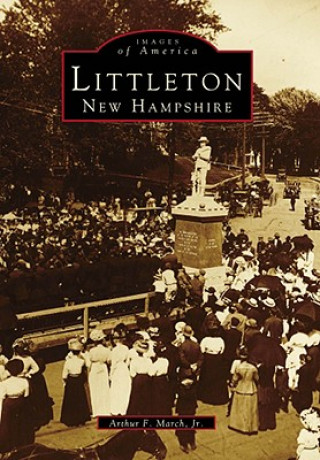 Книга Littleton, New Hampshire Arthur F. March