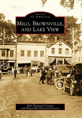 Carte Milo, Brownville, and Lake View The Milo Historical Society