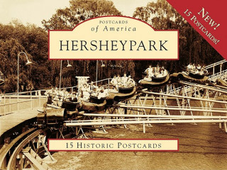 Carte Hersheypark: 15 Historic Postcards Pamela Cassidy Whitenack