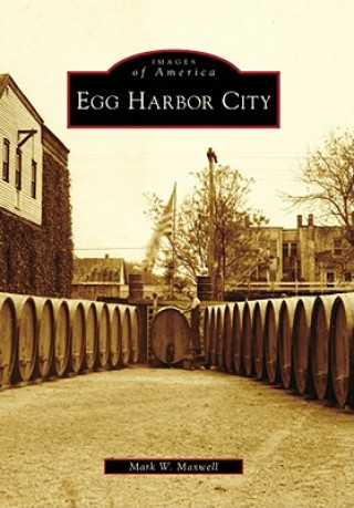 Książka Egg Harbor City Mark W. Maxwell