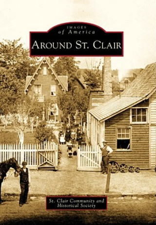 Knjiga Around St. Clair St Clair Community and Historical Societ