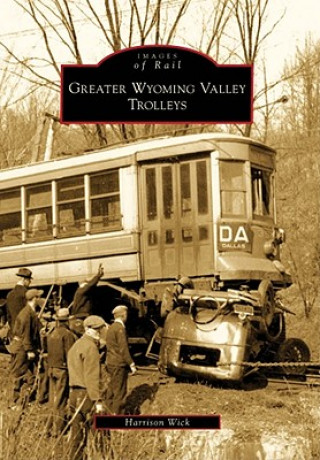 Kniha Greater Wyoming Valley Trolleys Harrison Wick