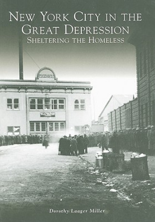 Kniha New York City in the Great Depression: Sheltering the Homeless Dorothy Laager Miller