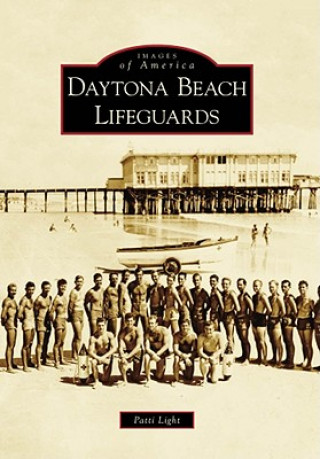 Knjiga Daytona Beach Lifeguards Patti Light