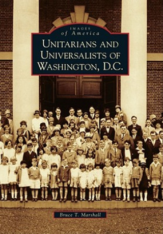 Könyv Unitarians and Universalists of Washington, D.C. Bruce T. Marshall