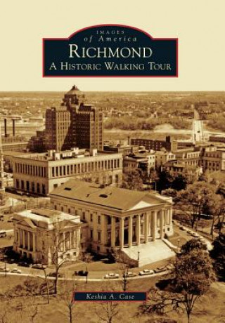 Kniha Richmond: A Historic Walking Tour Keshia A. Case