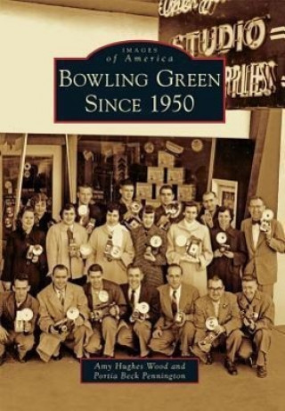 Carte Bowling Green Since 1950 Amy Hughes Wood
