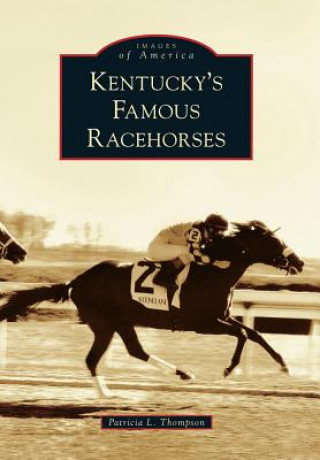 Kniha Kentucky's Famous Racehorses Patricia L. Thompson