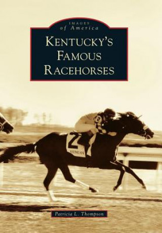 Książka Kentucky's Famous Racehorses Patricia L. Thompson