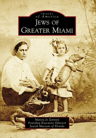 Könyv Jews of Greater Miami Marcia Jo Zerivitz