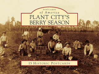 Книга Plant City's Berry Season Arcadia Publishing