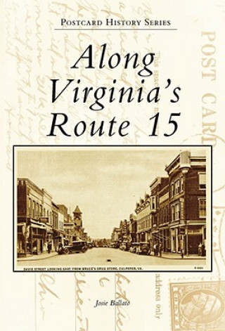 Knjiga Along Virginia's Route 15 Josie Ballato