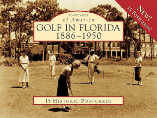 Carte Golf in Florida: 1886-1950: 15 Historic Postcards Richard Moorhead