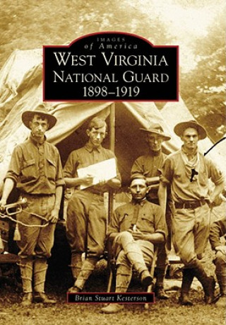 Książka West Virginia National Guard: 1898-1919 Brian Stuart Kesterson