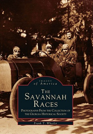 Carte The Savannah Races: Photographs from the Collection of the Georgia Historical Society Frank T. Wheeler