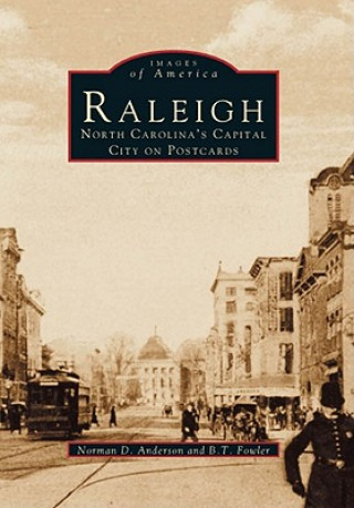 Carte Raleigh:: North Carolina's Capital City on Postcards Norman D. Anderson