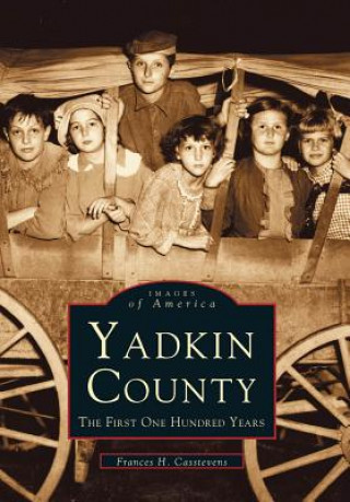 Kniha Yadkin County: The First One Hundred Years Francis H. Casstevens