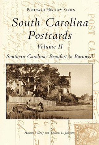 Książka South Carolina Postcards, Volume II: South Carolina: Beaufort to Barnwell Howard Woody