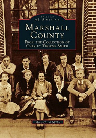 Book Marshall County: From the Collection of Chesley Thorne Smith Mary Carol Miller