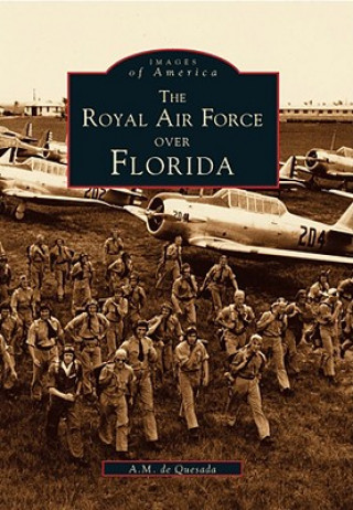 Könyv The Royal Air Force Over Florida A. M. De Quesada