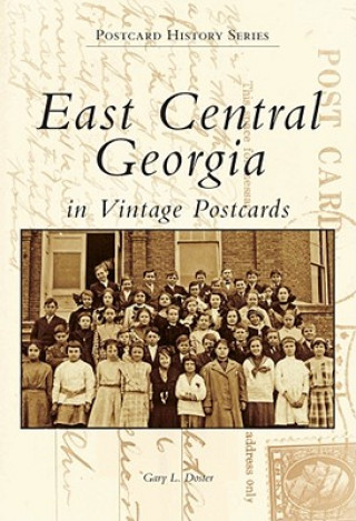 Könyv East Central Georgia in Vintage Postcards Gary L. Doster