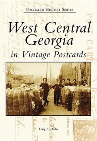 Carte West Central Georgia in Vintage Postcards Gary L. Doster