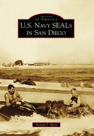 Książka U.S. Navy SEALs in San Diego Michael P. Wood