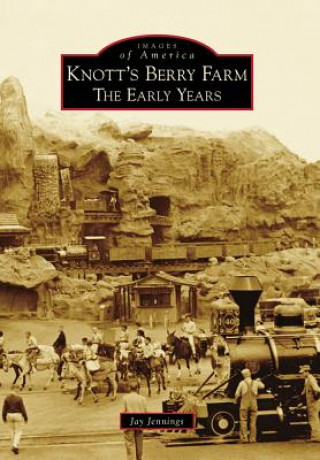 Knjiga Knott's Berry Farm: The Early Years Jay Jennings