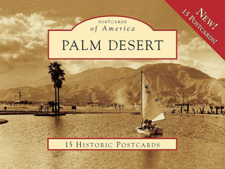 Könyv Palm Desert: 15 Historic Postcards The Historical Society of Palm Desert