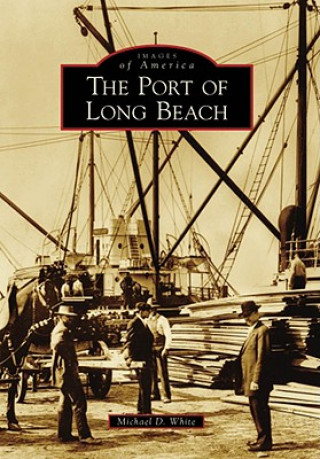 Kniha The Port of Long Beach Michael D. White