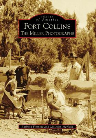 Книга Fort Collins: The Miller Photographs Barbara Fleming