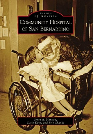 Könyv Community Hospital of San Bernardino Joyce A. Hanson
