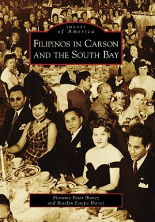 Книга Filipinos in Carson and the South Bay Florante Peter Ibanez
