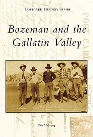 Книга Bozeman and the Gallatin Valley Tom Mulvaney