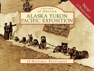 Kniha Alaska Yukon Pacific Exposition Shauna Oreilly