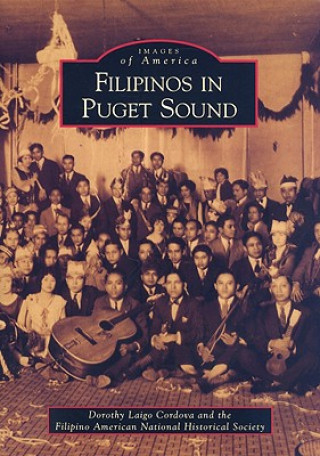 Kniha Filipinos in Puget Sound Dorothy Laigo Cordova