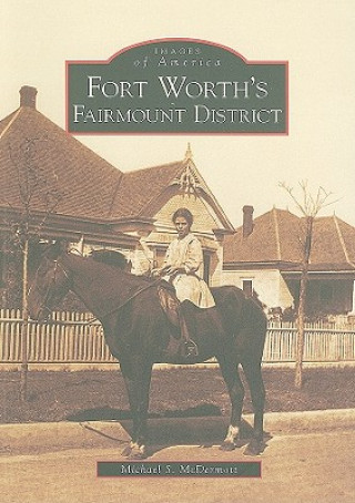 Książka Fort Worth's Fairmount District Michael S. McDermott