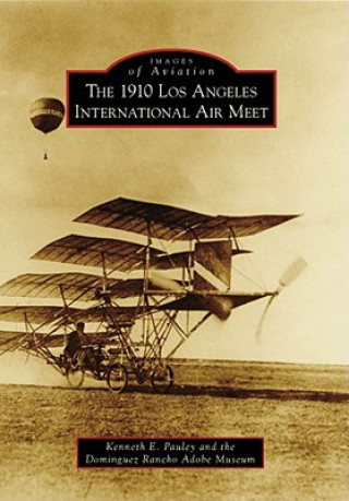 Könyv The 1910 Los Angeles International Aviation Meet Kenneth E. Pauley