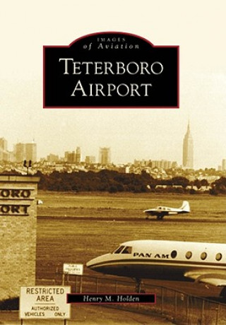 Книга Teterboro Airport Henry M. Holden