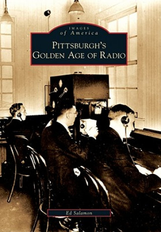 Kniha Pittsburgh's Golden Age of Radio Ed Salamon