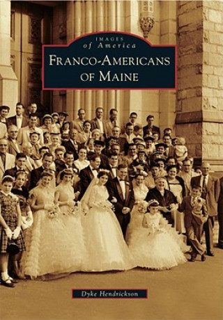 Carte Franco-Americans of Maine Dyke Hendrickson