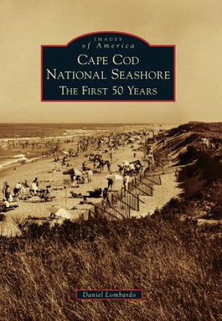 Książka Cape Cod National Seashore: The First 50 Years Daniel Lombardo