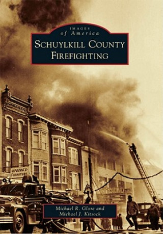 Kniha Schuylkill County Firefighting Michael R. Glore