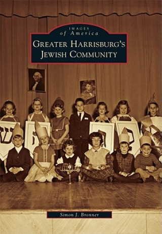 Kniha Greater Harrisburg's Jewish Community Simon J. Bronner