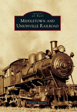 Kniha Middletown and Unionville Railroad Douglas Barberio