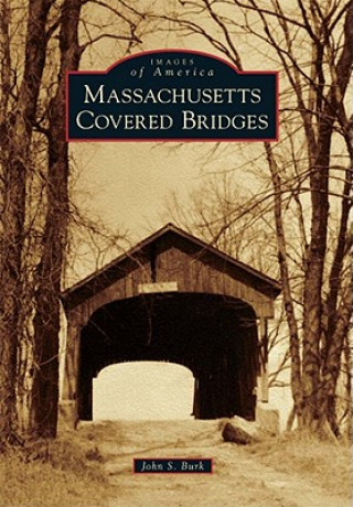 Kniha Massachusetts Covered Bridges John S. Burk