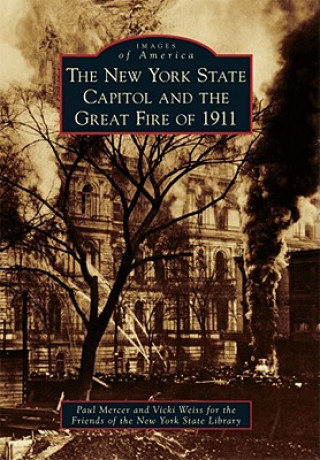 Книга The New York State Capitol and the Great Fire of 1911 Paul Mercer